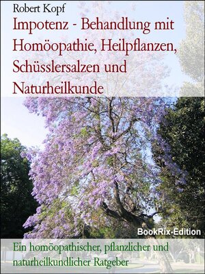 cover image of Impotenz--Behandlung mit Homöopathie, Heilpflanzen, Schüsslersalzen und Naturheilkunde